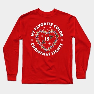 My Favorite Color Is Christmas Lights - Colorful Xmas Lights Long Sleeve T-Shirt